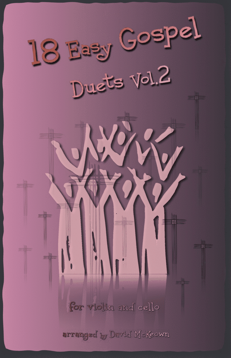 18 Easy Gospel Duets Vol.2 for Violin and Cello (arr. David McKeown)