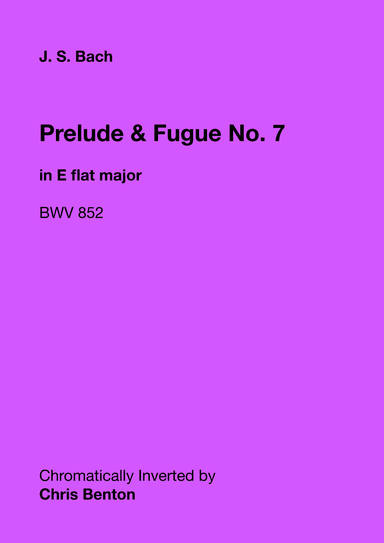 Prelude & Fugue No. 7 in E flat major (BWV 852) - Chromatically Inverted (arr. Chris Benton)