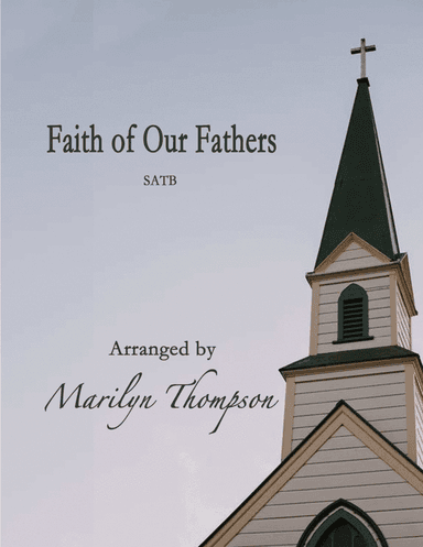 Faith of Our Fathers--SATB/Piano.pdf (arr. Marilyn Thompson)