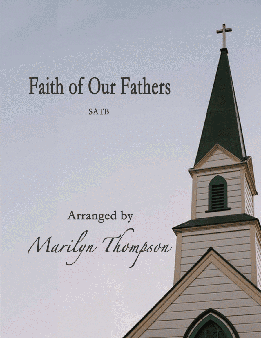 Faith of Our Fathers--SATB/Piano.pdf (arr. Marilyn Thompson)