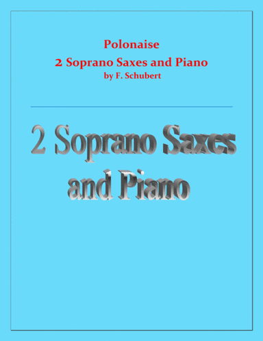 Polonaise - F. Schubert - For 2 Soprano Saxes and Piano - Intermediate (arr. Raymond Fenech)