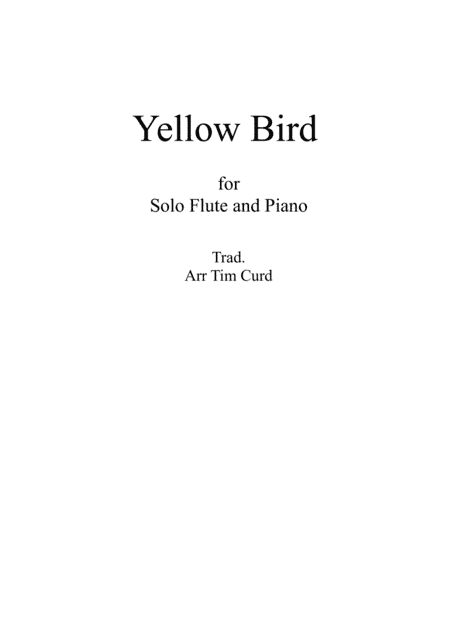 Yellow Bird. For Solo Flute and Piano (arr. Tim Curd)