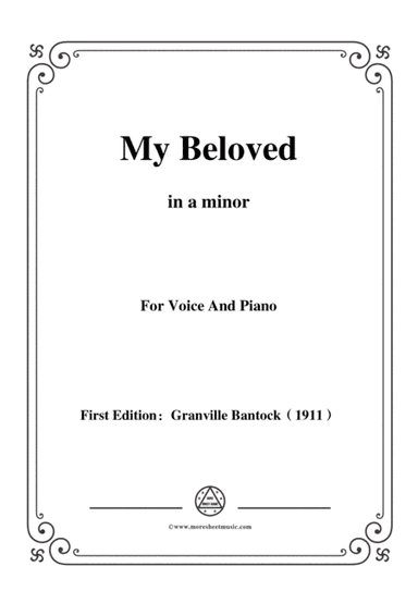 Bantock-Folksong,My Beloved(Ma Gazelle),in a minor,for Voice and Piano (arr. MSM)