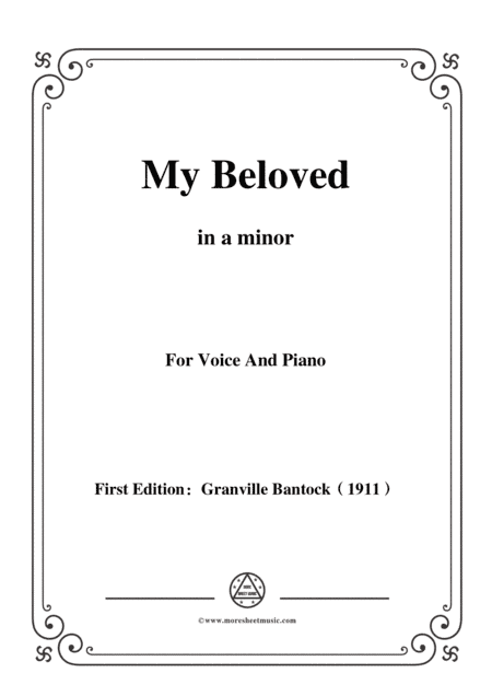 Bantock-Folksong,My Beloved(Ma Gazelle),in a minor,for Voice and Piano (arr. MSM)