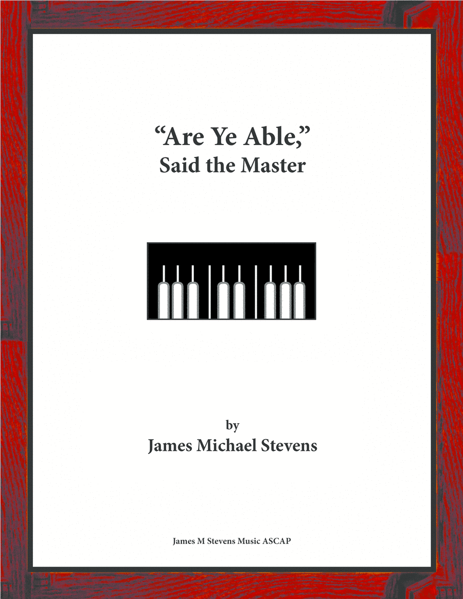 "Are Ye Able," Said the Master (arr. James Michael Stevens)