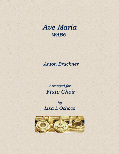 Ave Maria WAB6 for Flute Choir (arr. Lisa L Ochoco)
