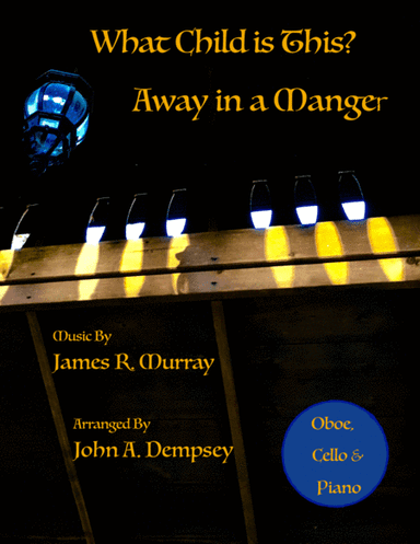 Christmas Medley (What Child is This / Away in a Manger): Trio for Oboe, Cello and Piano (arr. John A. Dempsey)