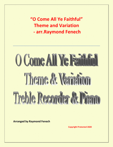 O Come All Ye Faithful (Adeste Fidelis) - Theme and Variation for Treble Recorder and Piano - Advanc (arr. Raymond Fenech)