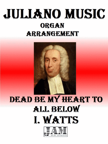DEAD BE MY HEART TO ALL BELOW - I. WATTS (HYMN - EASY ORGAN) (arr. Juliano Music)
