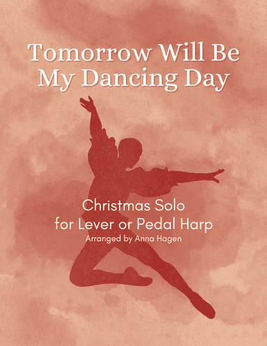 Tomorrow Will Be My Dancing Day (arr. Anna Hagen)