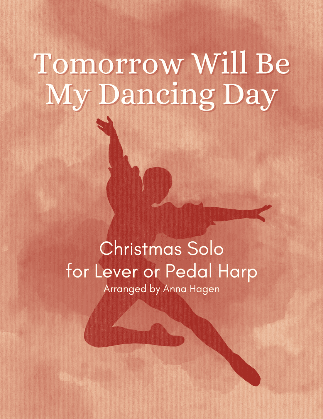 Tomorrow Will Be My Dancing Day (arr. Anna Hagen)