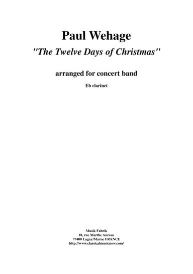 Paul Wehage : The Twelve Days Of Christmas, arranged for concert band, Eb clarinet part (arr. Paul Wehage)