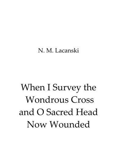 When I Survey the Wondrous Cross and O Sacred Head Now Wounded (arr. theupperstaff.com)