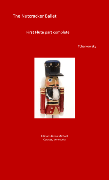 Nutcracker Ballet  First Flute part complete (arr. Editions Glenn Michael, Caracas, Venezuela)