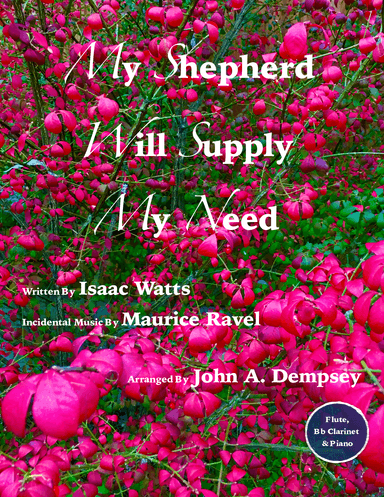 My Shepherd Will Supply My Need (Psalm 23): Trio for Flute, Clarinet and Piano (arr. John A. Dempsey)