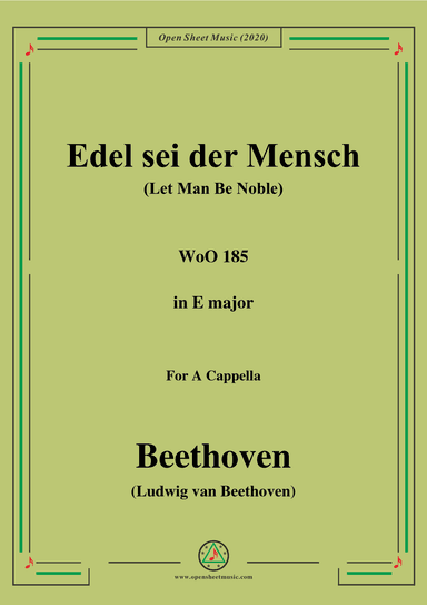 Beethoven-Edel sei der Mensch(Let Man Be Noble),WoO 185,in E Major,for A Cappella (arr. MSM)