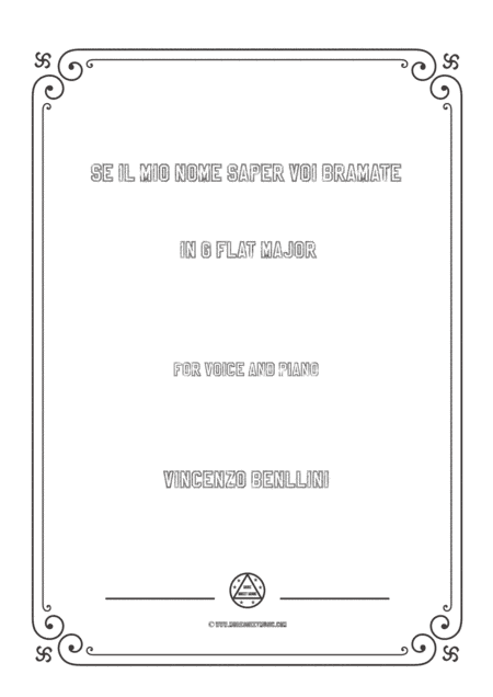 Bellini-Se Il Mio Nome Saper voi bramate.... In G flat Major,for voice and piano (arr. MSM)