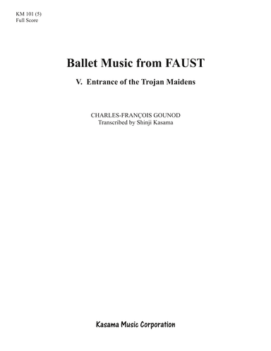 Ballet Music from FAUST: 5. Entrance of the Trojan Maidens (8/5 x 11) (arr. Shinji Kasama)