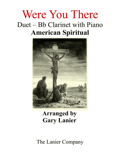 Gary Lanier: WERE YOU THERE (Duet – Bb Clarinet & Piano with Parts) (arr. Gary Lanier)