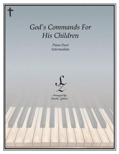 God's Commands For His Children (1 piano, 4 hand duet) (arr. Sandra Zylstra)