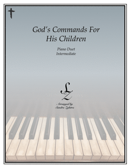 God's Commands For His Children (1 piano, 4 hand duet) (arr. Sandra Zylstra)