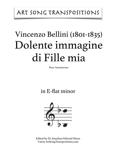 BELLINI: Dolente immagine di Fille mia (transposed to E-flat minor and D minor) (arr. ArtSongTranspositions.com)