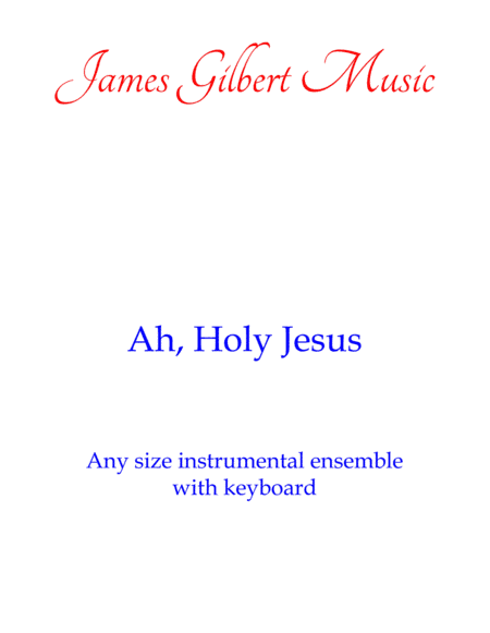 Ah, Holy Jesus (Any size Church Orchestra Series) (arr. James Gilbert)
