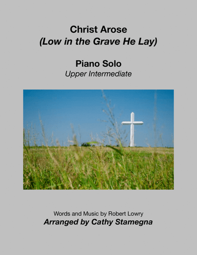 Christ Arose (Low in the Grave He Lay) (Upper Intermediate Piano Solo) (arr. Cathy Stamegna)
