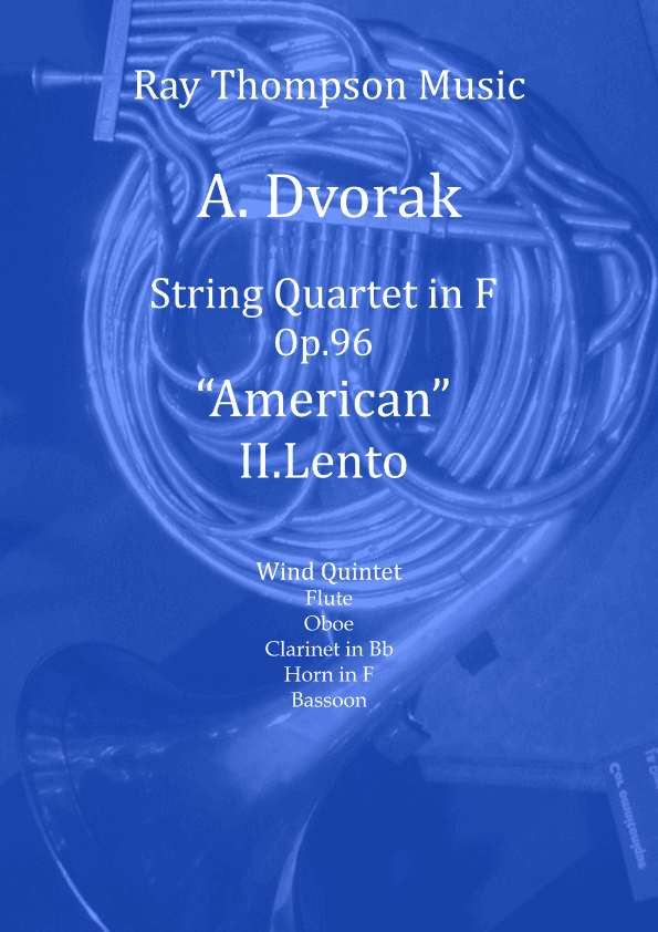 Dvorak: String Quartet No.12 in F Op.96 “American" Mvt.II Lento - wind quintet (arr. Ray Thompson)