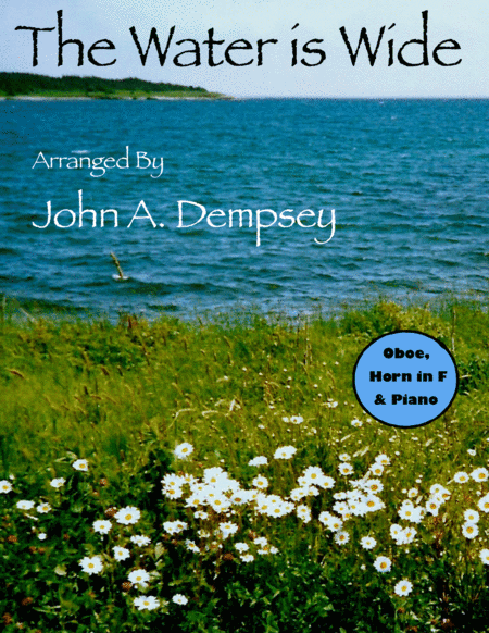 The Water is Wide (Trio for Oboe, Horn in F and Piano) (arr. John A. Dempsey)