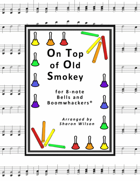 On Top of Old Smokey (for 8-note Bells and Boomwhackers with Black and White Notes) (arr. Sharon Wilson)
