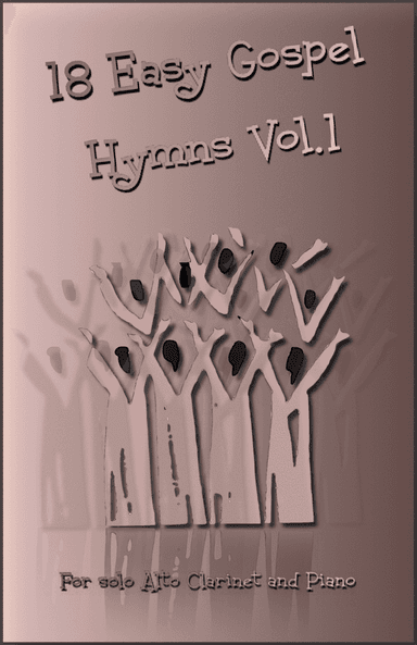 18 Gospel Hymns Vol.1 for Solo Alto Clarinet and Piano (arr. David McKeown)