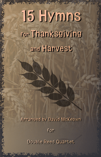 15 Favourite Hymns for Thanksgiving and Harvest for Double Reed Quartet (arr. David McKeown)