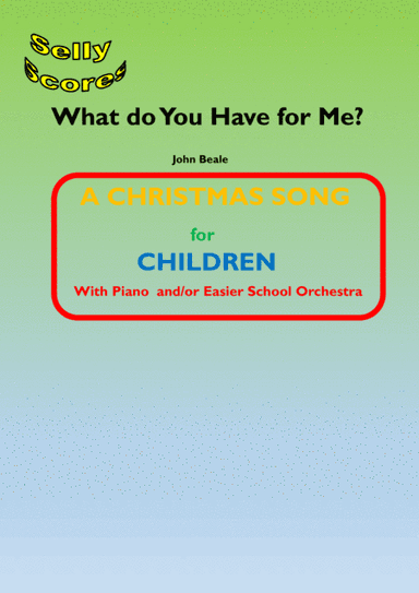 What do You Have for Me?   A Christmas Song for Children, Voice and Easier School Orchestra/Piano