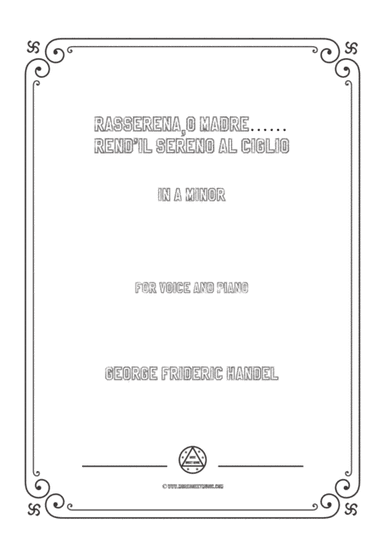Handel-Rasserena,o Madre…Rend'il sereno al ciglio in a minor,for Voice and Piano (arr. MSM)