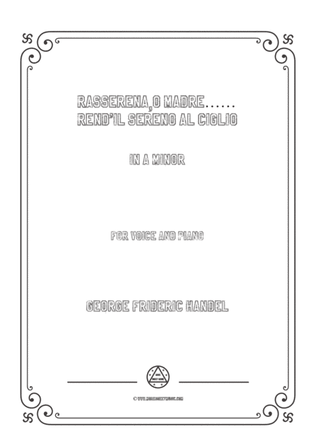 Handel-Rasserena,o Madre…Rend'il sereno al ciglio in a minor,for Voice and Piano (arr. MSM)