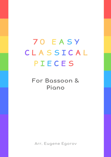 70 Easy Classical Pieces For Bassoon & Piano (arr. Eugene Egorov)