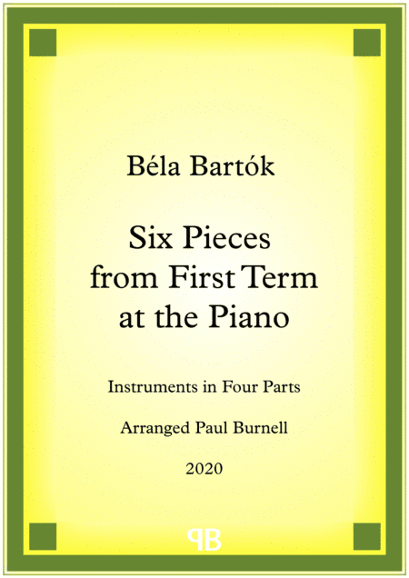 Six Pieces from First Term at the Piano, arranged for instruments in four parts (arr. Paul Burnell)