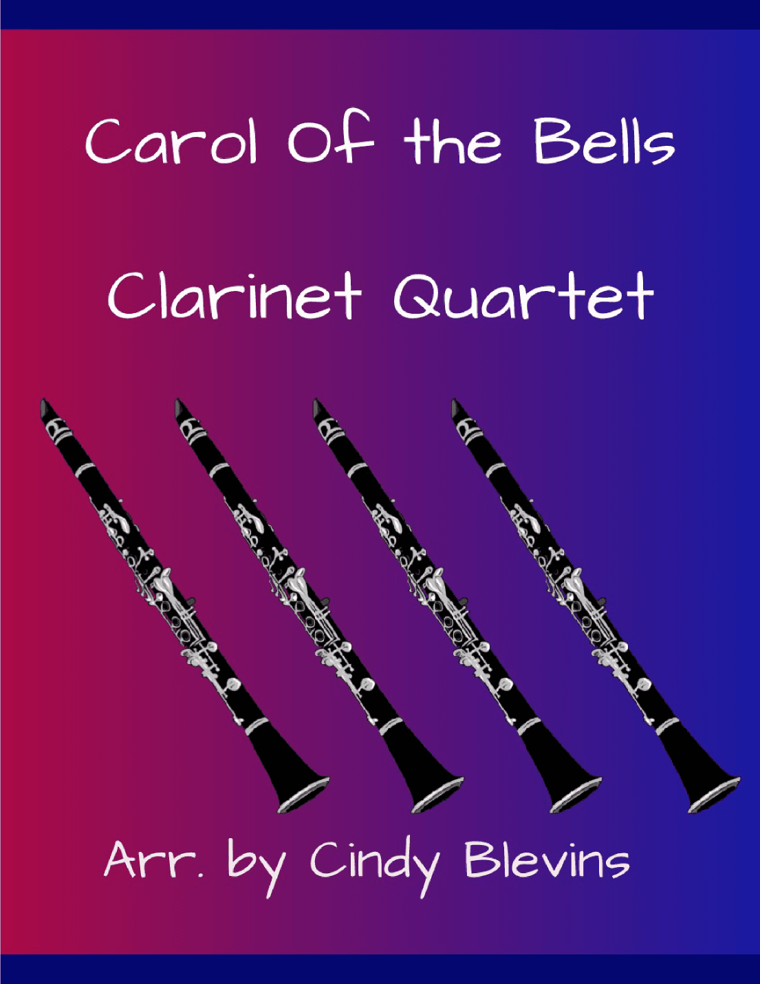 Carol of the Bells, for Clarinet Quartet (arr. Cindy Blevins)