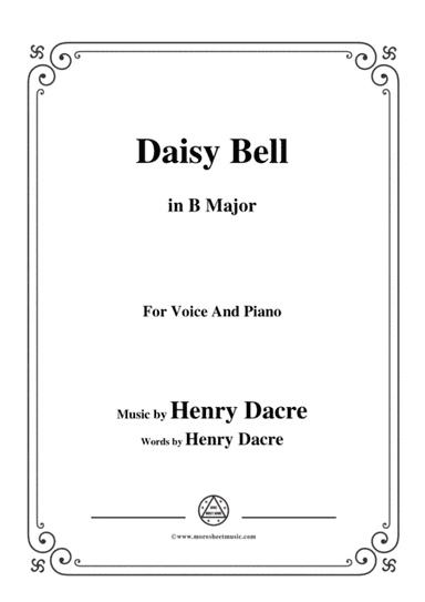Henry Dacre-Daisy Bell,in B Major,for Voice and Piano (arr. MSM)