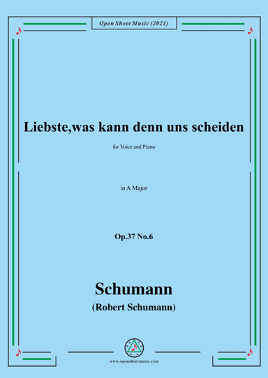 Schumann-Liebste,was kann denn uns scheiden,Op.37 No.6,in A Major,for Voice and Piano (arr. Open Cloud)