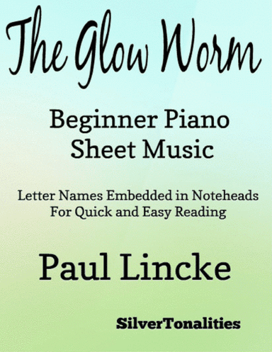 The Glow Worm Beginner Piano Sheet Music (arr. SilverTonalities)
