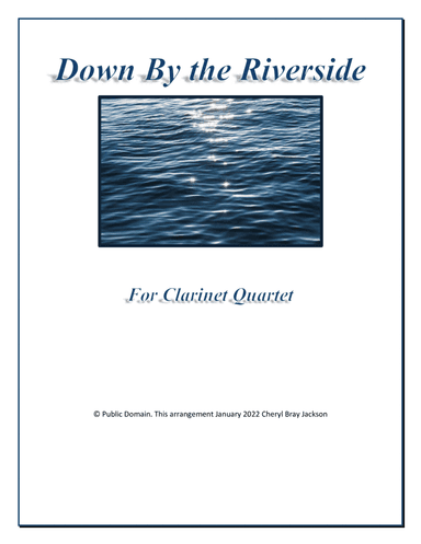 Down By the Riverside for Clarinet Quartet (arr. Cheryl Bray Jackson)