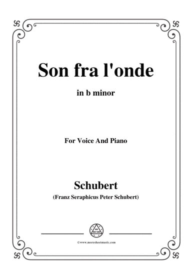 Schubert-Son fra l'onde,in b minor,for Voice&Piano (arr. MSM)