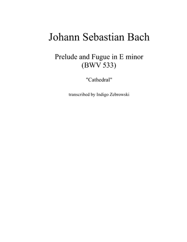 Prelude and Fugue in E minor BWV 533, "Cathedral" (arr. Indigo Zebrowski)