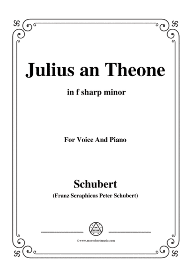 Schubert-Julius an Theone,in f sharp minor,for Voice&Piano (arr. MSM)