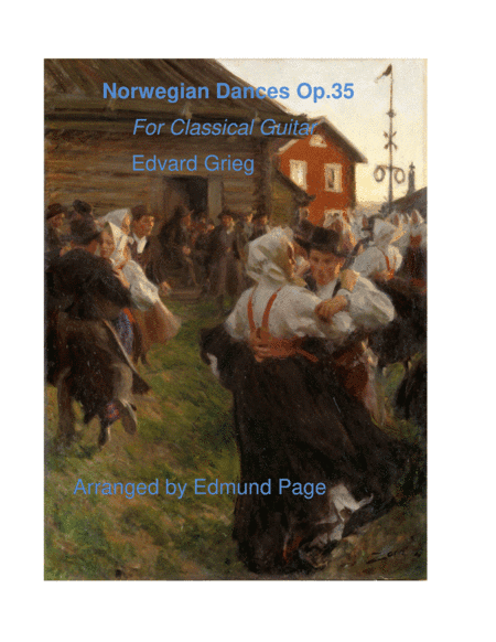 Norwegian Dances, Op.35 for Classical Guitar (arr. Edmund Page)