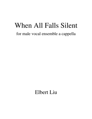 When All Falls Silent for male vocal ensemble a cappella