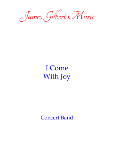 I Come With Joy (arr. James Gilbert)