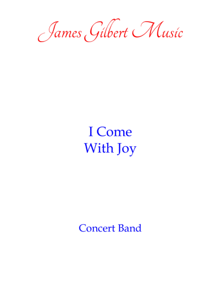 I Come With Joy (arr. James Gilbert)